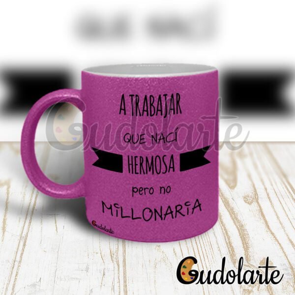 taza glitter personalizada a trabajar, que nací hermosa, pero no millonaria