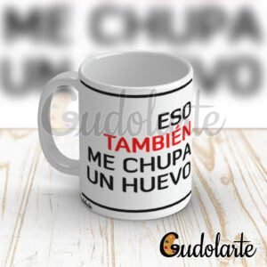 taza personalizada eso también me chupa un huevo